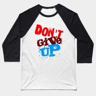 will you give up? Baseball T-Shirt